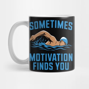 Sometimes Motivation Finds You - Swimming Quote Mug